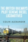 The British Railways Pilot Scheme Diesel Locomotives - Book