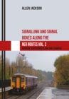 Signalling and Signal Boxes along the NER Routes Vol. 2 : Durham, Northumberland and Cumbria - eBook