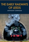 The Early Railways of Leeds - eBook