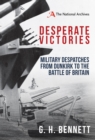 Desperate Victories : Military Despatches from Dunkirk to the Battle of Britain - Book