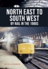 North East to South West by Rail in the 1980s - eBook