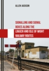 Signalling and Signal Boxes Along the LB&SCR and Isle of Wight Railway Routes - eBook