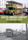 Bristol Omnibus Company : The Twilight Years - Book