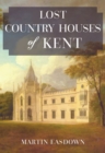 Lost Country Houses of Kent - eBook