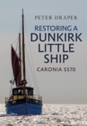 Restoring a Dunkirk Little Ship : Caronia SS70 - eBook