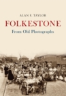 Folkestone From Old Photographs - Book