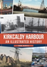 Kirkcaldy Harbour : An Illustrated History - Book