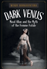 Dark Venus : Maud Allan and the Myth of the Femme Fatale - eBook