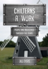 Chilterns at Work : People and Industries Through the Years - eBook