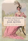 Pastimes and Pleasures in the Time of Jane Austen - Book