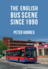 The English Bus Scene Since 1990 - eBook
