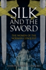 Silk and the Sword : The Women of the Norman Conquest - eBook