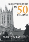 Bury St Edmunds in 50 Buildings - eBook