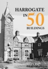 Harrogate in 50 Buildings - eBook