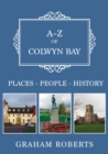 A-Z of Colwyn Bay : Places-People-History - eBook