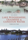 Lake Windermere, Grasmere & Coniston Water Through Time - eBook