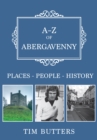 A-Z of Abergavenny : Places-People-History - Book