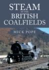 Steam in the British Coalfields - Book