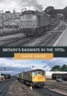 Britain's Railways in the 1970s - Book