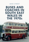 Buses and Coaches in South East Wales in the 1970s - Book