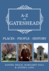 A-Z of Gateshead : Places-People-History - eBook