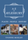 A-Z of Aylesbury : Places-People-History - Book