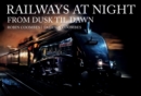 Railways at Night: From Dusk Til Dawn - Book