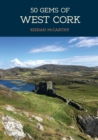 50 Gems of West Cork : The History & Heritage of the Most Iconic Places - eBook