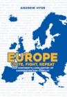 Europe: Unite, Fight, Repeat : Our Continent's Long History of Cooperation and Conflict - eBook