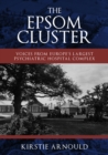 The Epsom Cluster : Voices from Europe's Largest Psychiatric Hospital Complex - Book