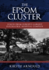 The Epsom Cluster : Voices from Europe's Largest Psychiatric Hospital Complex - eBook