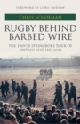 Rugby Behind Barbed Wire : The 1969/70 Springboks Tour of Britain and Ireland - Book