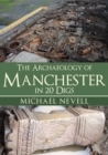 The Archaeology of Manchester in 20 Digs - Book