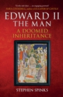 Edward II the Man : A Doomed Inheritance - Book