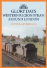 Glory Days: Western Region Steam Around London - Book