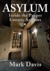 Asylum : Inside the Pauper Lunatic Asylums - Book