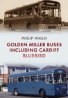 Golden Miller Buses including Cardiff Bluebird - Book
