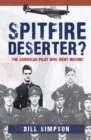 Spitfire Deserter? : The American Pilot Who Went Missing - Book