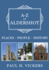 A-Z of Aldershot : Places-People-History - Book