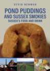 Pond Puddings and Sussex Smokies : Sussex's Food and Drink - Book
