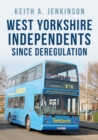 West Yorkshire Independents Since Deregulation - eBook