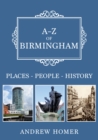 A-Z of Birmingham : Places-People-History - eBook