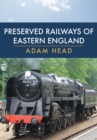 Preserved Railways of Eastern England - eBook