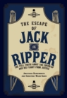 The Escape of Jack the Ripper : The Full Truth About the Cover-up and His Flight from Justice - eBook