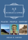 A-Z of Mumbles and Gower : Places-People-History - Book