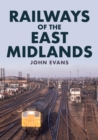 Railways of the East Midlands - eBook