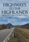 Highways to the Highlands : From Old Ways to New Ways - eBook