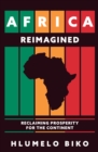 Africa Reimagined : Reclaiming Prosperity for the Continent - Book