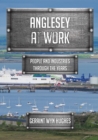 Anglesey at Work : People and Industries Through the Years - eBook