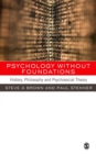 Psychology without Foundations : History, Philosophy and Psychosocial Theory - eBook